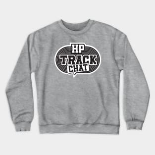 HP TRACK CHAT MERCH black logo Crewneck Sweatshirt